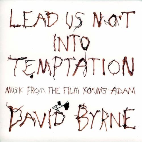 David Byrne : Lead Us Not Into Temptation